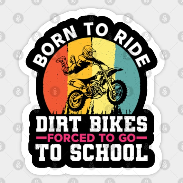 Born To Ride Dirt Bikes Forced To Go To School Sticker by RiseInspired